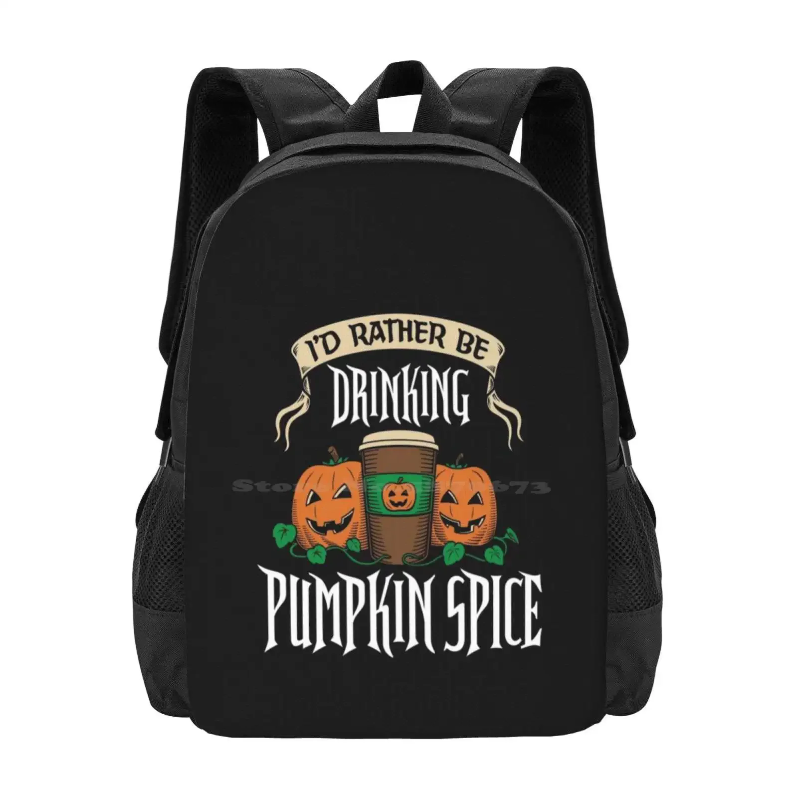

I'd Rather Be Drinking Pumpkin Spice Hot Sale Backpack Fashion Bags Halloween Horror Holidays Trick Or Treat Flavour Typography