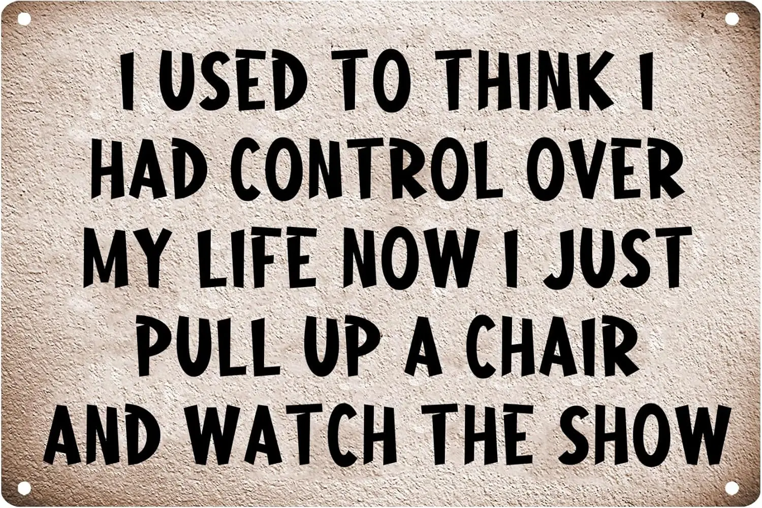 I Used to Think I Had Control Over My Life Funny Sarcastic Metal Tin Sign Wall Decor Man Cave Bar Cafe Home 8 x 12 Inch