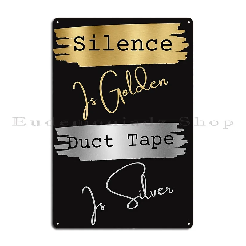 Funny Silence Is Golden Duct Tape Is Silver Metal Plaque Garage Designer Wall Mural Wall Decor Cinema Tin Sign Poster