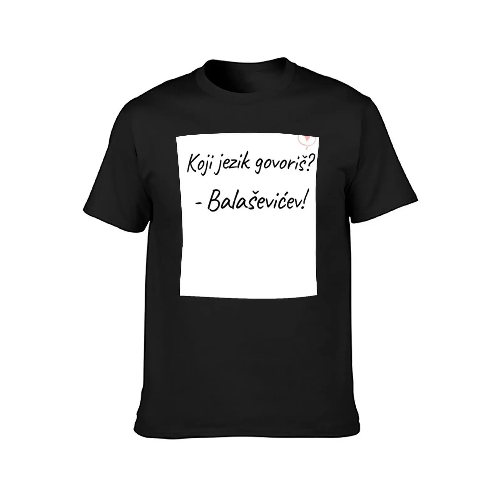 Koji jezik govori?? - Bala?evi?ev! - Djordje Balasevic T-Shirt oversized sports fans Aesthetic clothing workout shirts for men