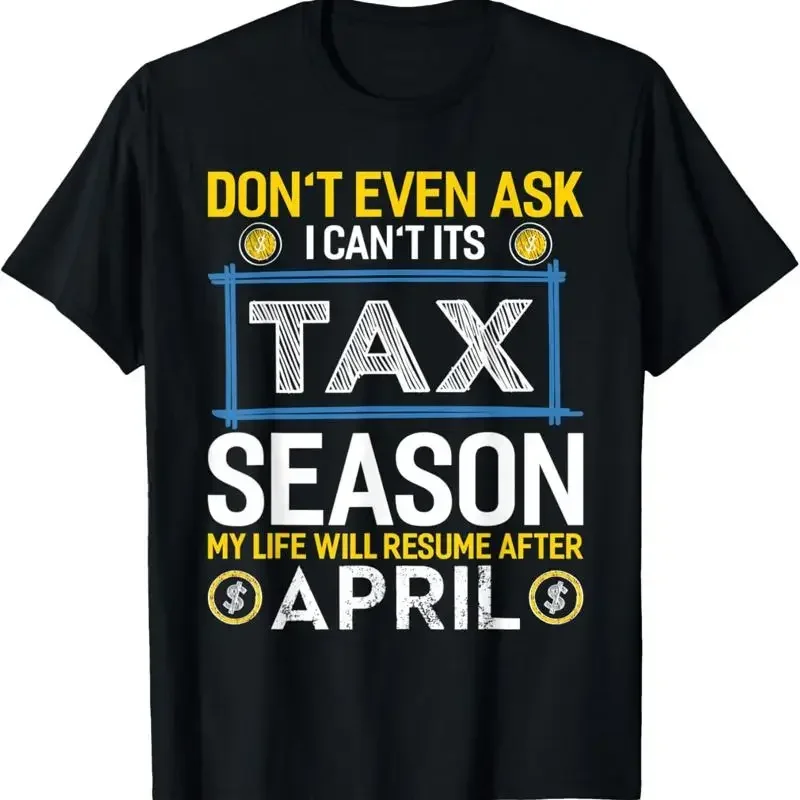 I Cant Its Tax Season Funny Accountant Cpa Analyst T Shirt