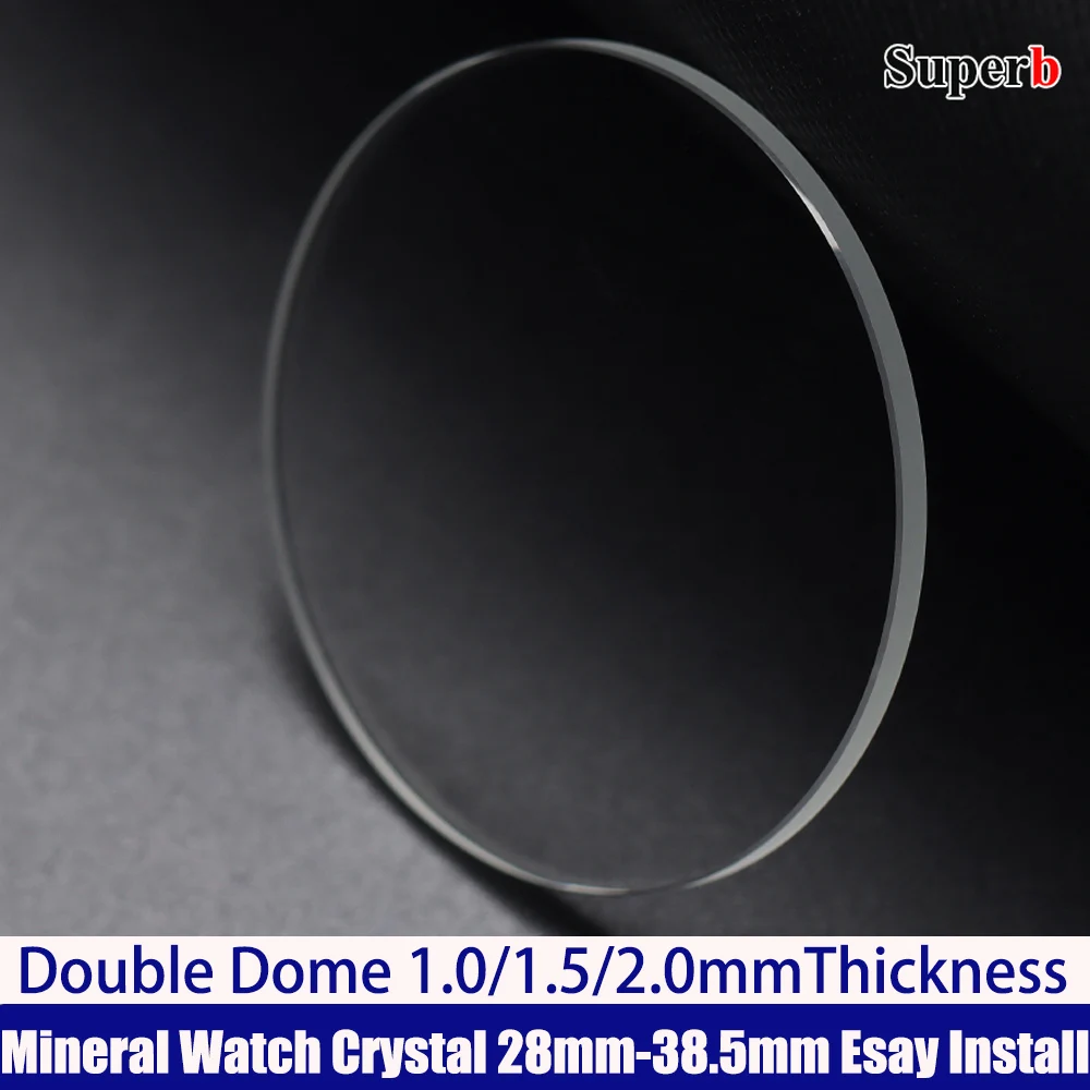Double Dome 1.0/1.5/2.0mmThickness Mineral Watch Crystal 28mm-38.5mm Watch Glass Replacement Transparent Watch Lens Repair Parts