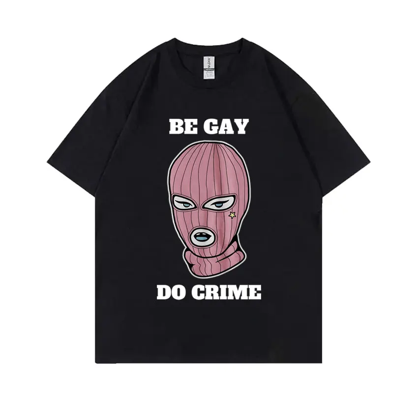 Be Gay Do Crime Funny Meme T Shirts Coo Lesbian Shirt Men Women Clothing Casual Oversized Tops Short Sleeve Men's Cotton T-shirt