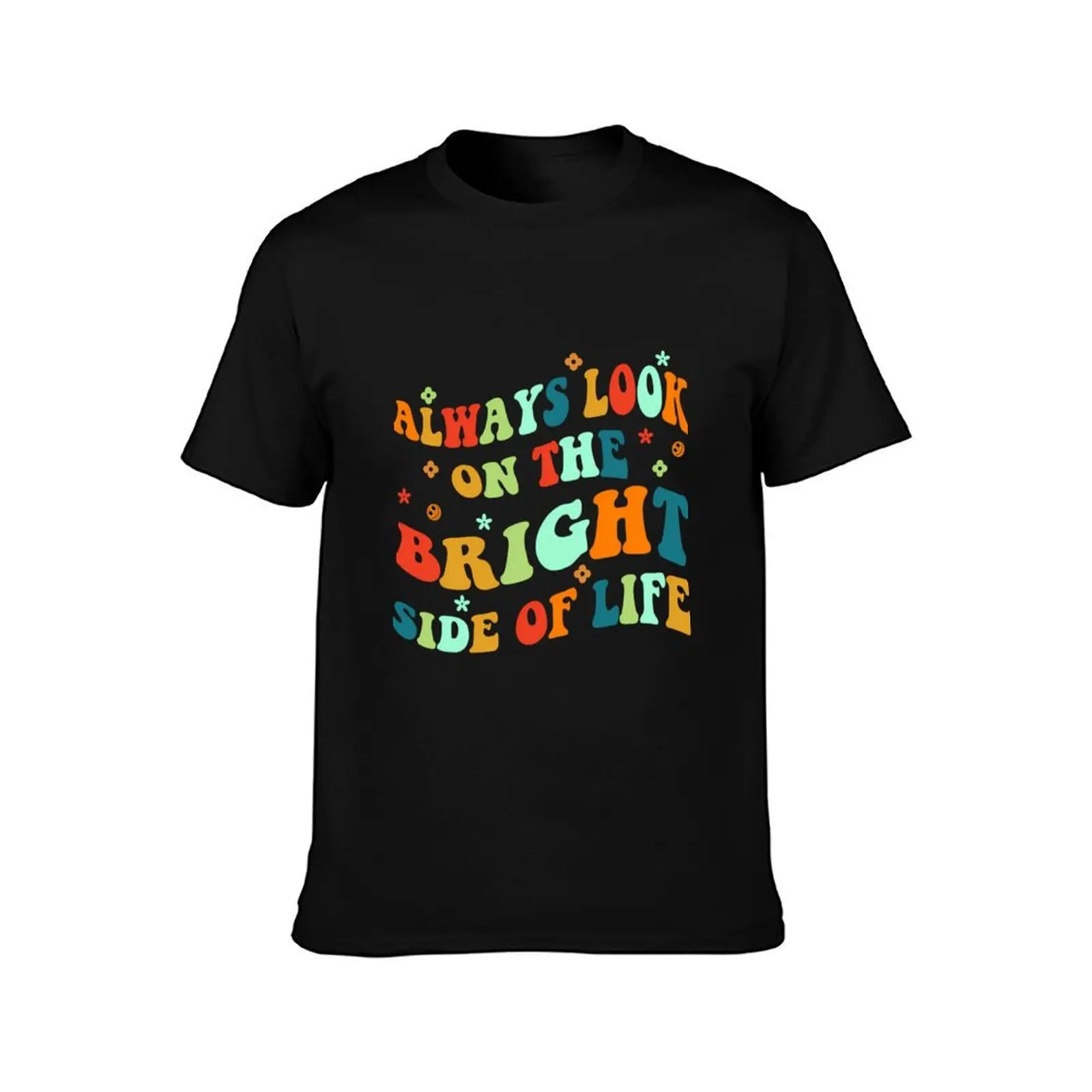 Always Look On The Bright Side Of Life Positivity T-Shirt UV Protection Outdoor Tee Shirt T-Shirt