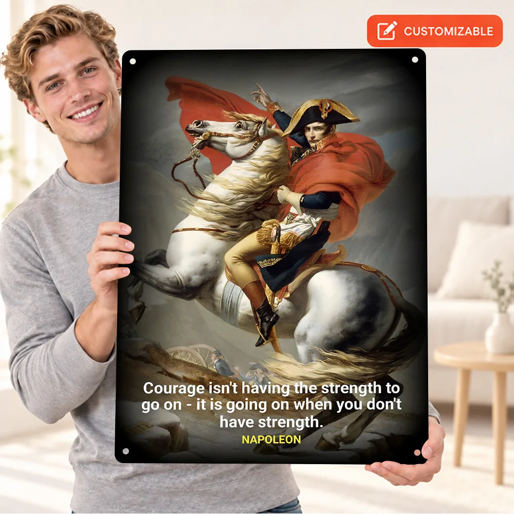 Napoleon On Horseback Courage Quote Printed Poster Retro Bold Design Man Cave Wall Art Customized Aluminum Metal Sign Fan Gift
