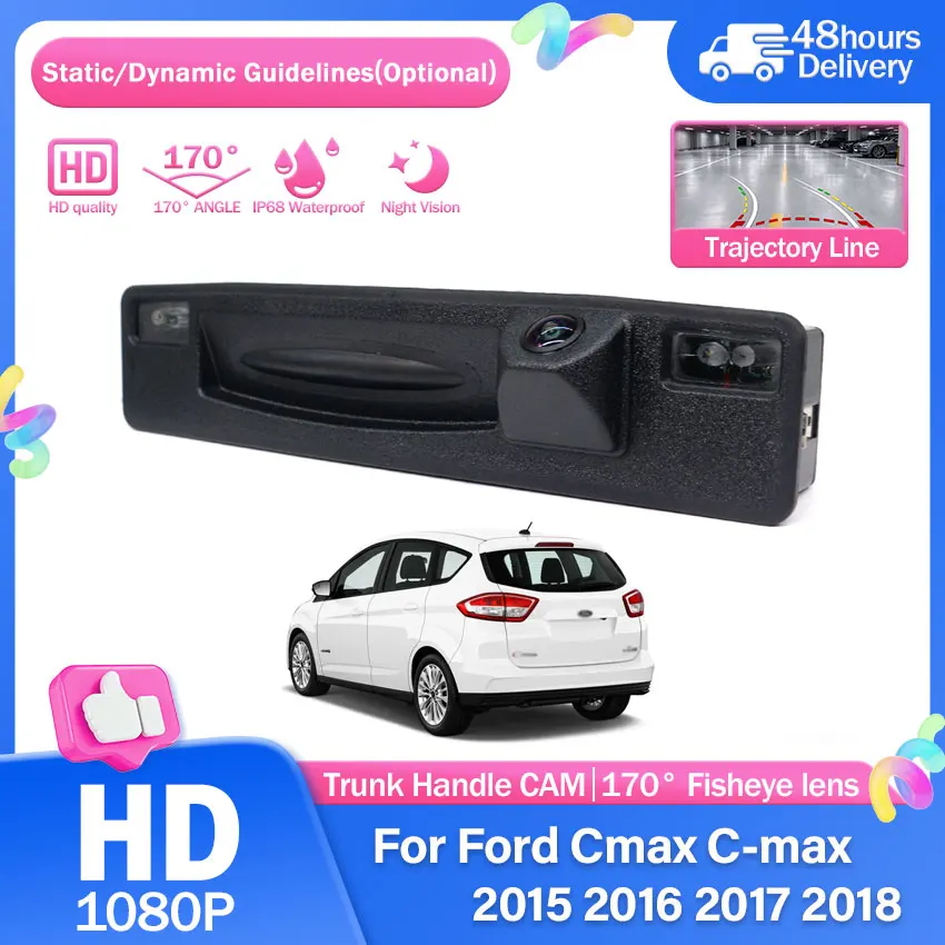 HD 1080P Rear View Camera For Ford Cmax C-max 2015 2016 2017 2018 Car Trunk Handle Cameras Parking Accessories