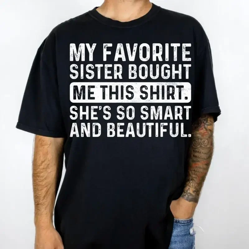 My Favorite Sister Bought Me This T Shirt Funny For Men To Brother Unique Siblings Family Clothing