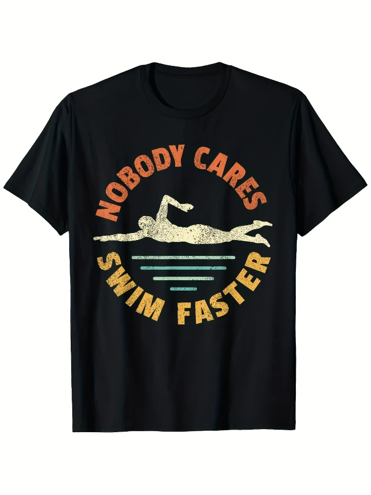 

Retro Swimming Graphic-"Nobody Cares Swim Faster" Design-100% cotton short sleeve O-neck casual printed men's T-shirt.