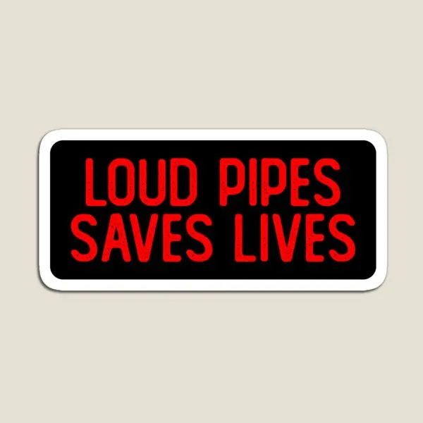 Loud Pipes Save Lives Funny Biker  Magnet Funny Holder Children Refrigerator Stickers Baby Toy Colorful for Fridge Organizer