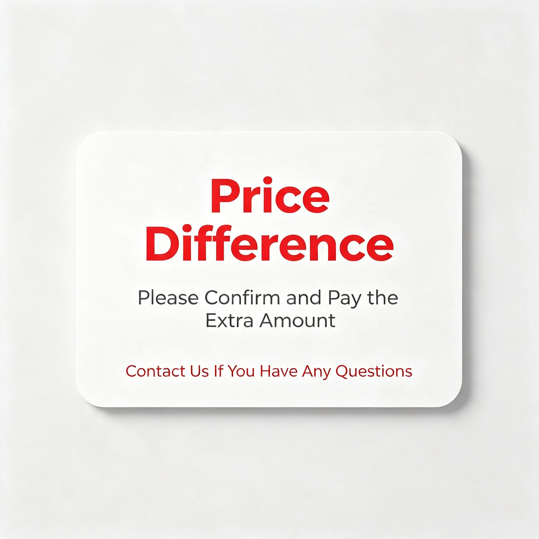Pay price difference for upgrading shipment or size or adding customized requirement
