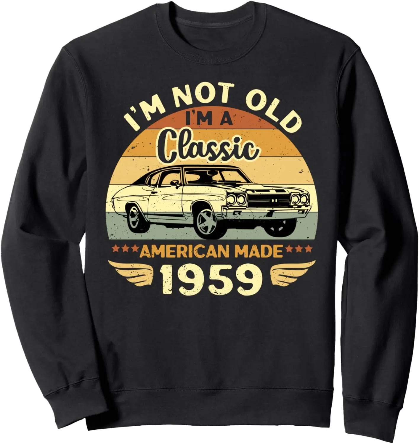 

Vintage 1959 Car Birthday Gift Im Not Old Im a Classic 1959 Sweatshirt