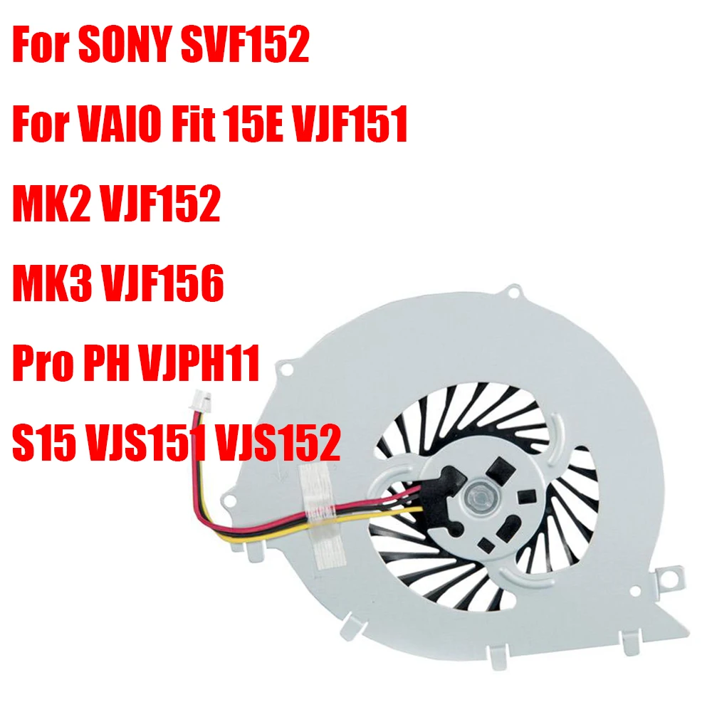 

Laptop CPU Fan For SONY SVF152 For VAIO Fit 15E VJF151 MK2 VJF152 MK3 VJF156 Pro PH VJPH11 S15 VJS151 VJS152 AB08005HX080300 5V