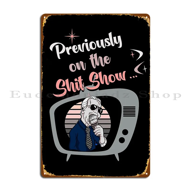 Previously On The Shit Show Funny Anti Joe Biden Retro Style 50s Tv Metal Sign Poster Create Pub Design Pub Tin Sign Poster