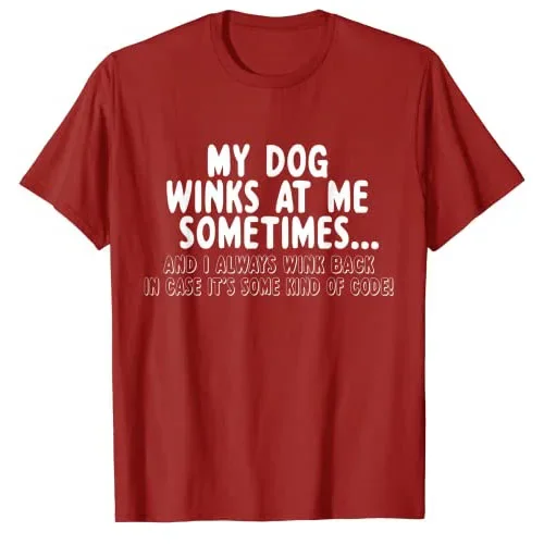 Dog Lover Funny Gift - My Dog Winks At Me Sometimes T-Shirt Letters Printed Graphic Tee Tops Short Sleeve Blouses Novelty Gifts