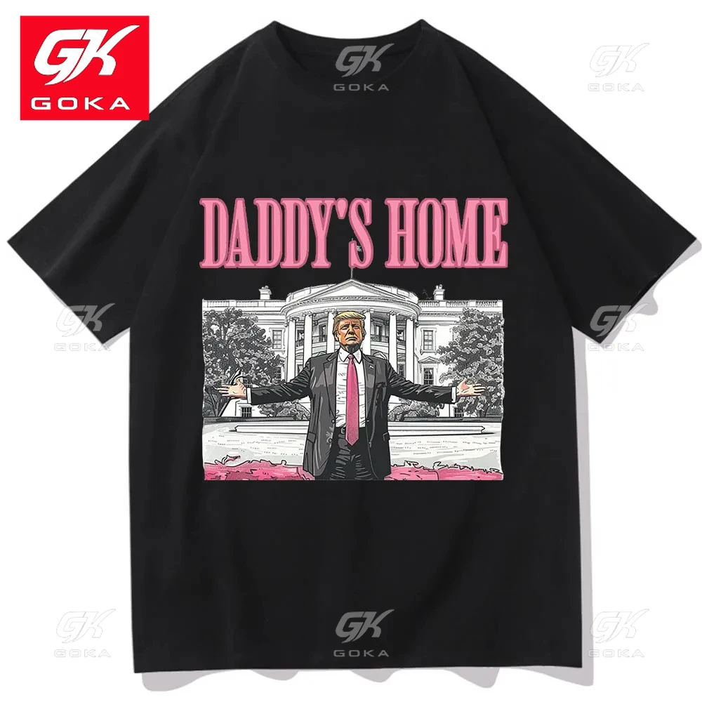 Daddy's Home Trump for President 2024 O-Neck Cotton T Shirt MAGA Gift  -USA Freedom -Donald J Trump Menswear Streetwear Unisex