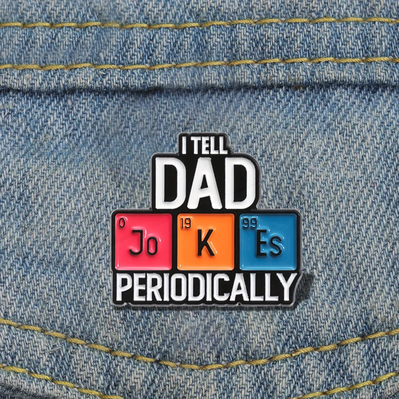 Brooch Custom I Tell Dad Periodically Pines Lapel Badges Jewelry Gift for Kids Friends Periodic table of elements Enamel