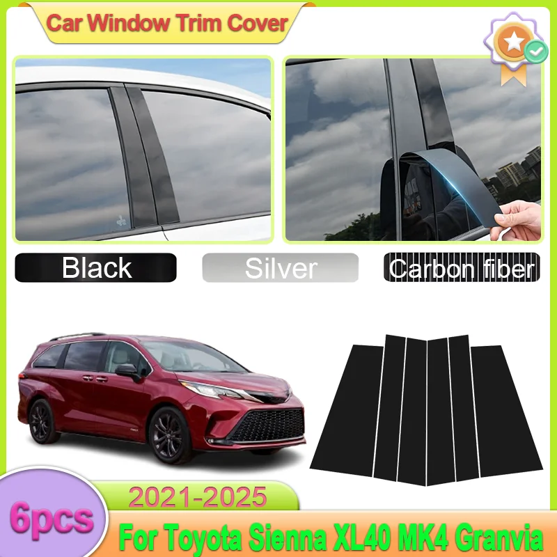 

For Toyota Sienna XL40 MK4 Granvia 2021 2022 2023 2024 2025 6PCS Car Center Pillar Sticker Window Trim Cover Stickers Accessorie