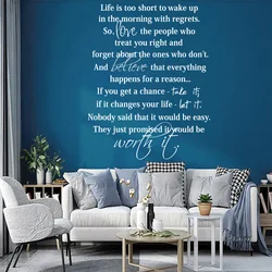 Wall stickers have a short lifespan and you won't regret waking up in the morning so love those who treat you well and forget