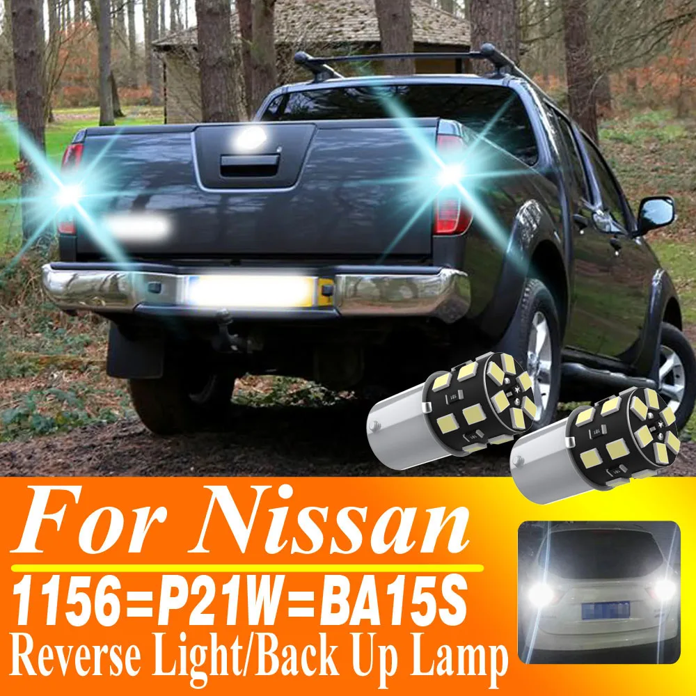 2pcs 1156 BA15S P21W Led Back Up Lamp Bulb Reverse LightFor Nissan Terrano X-Trail Navara NP300 D23 D40 Pathfinder 3 Almera 1 2