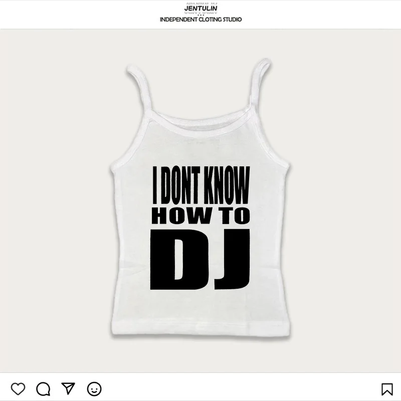 I Don't Know DJ Print Aesthetic Rock Y2K Fashion Highstreet Grunge Harajuku Vintage Baby Tee Slim Fit Ärmelloses Sommer T-Shirt