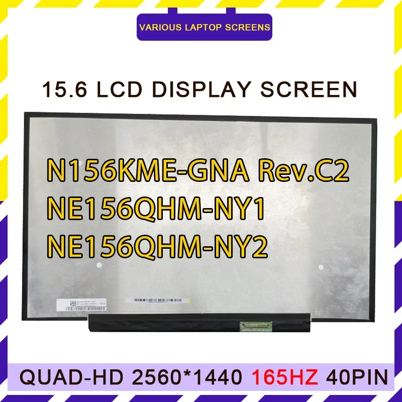 

N156KME-GNA Rev.C2 NE156QHM-NY1 NY2 15.6" Slim 165HZ 2K QHD 2560x1440 Laptop LCD Screen Game High Brush Matrix Panel eDP 40pins