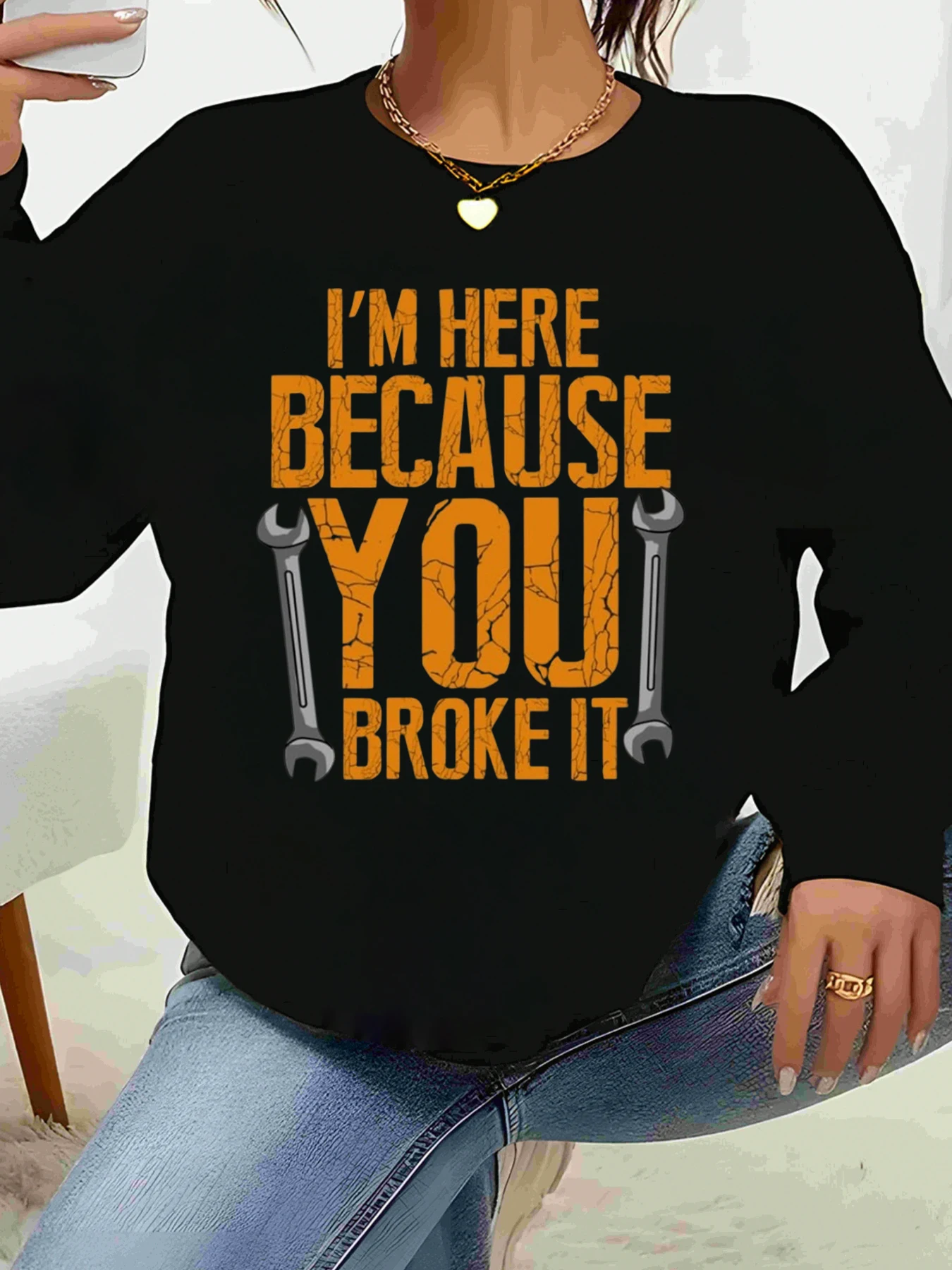 

Толстовка с длинными рукавами и принтом «Я здесь, because You Broke It Wrench», костюм на Хэллоуин, повседневная одежда для женщин