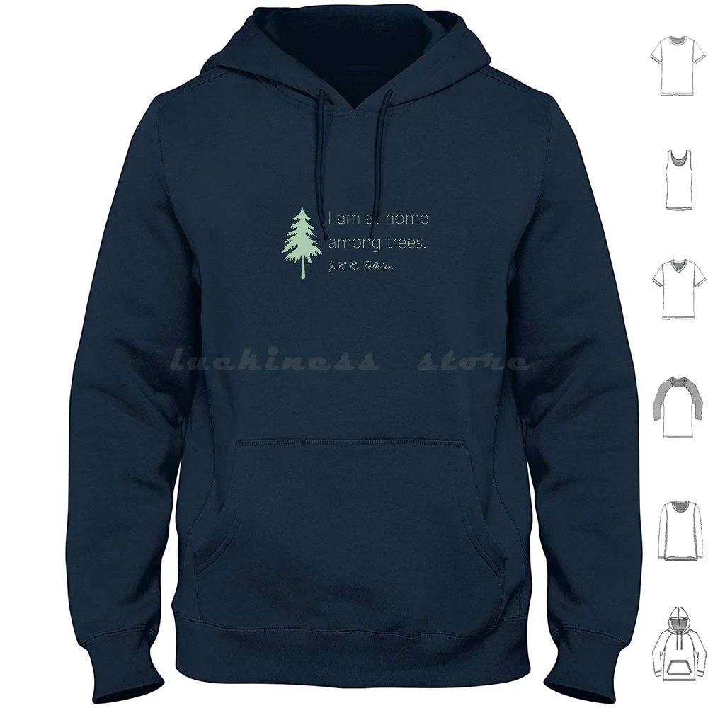 I Am At Home Among Trees Tolkien Quote Hoodie Cotton Long Sleeve Fantasy Elves Tolkien Jrr Tolkien Gandalf Frodo Aragorn