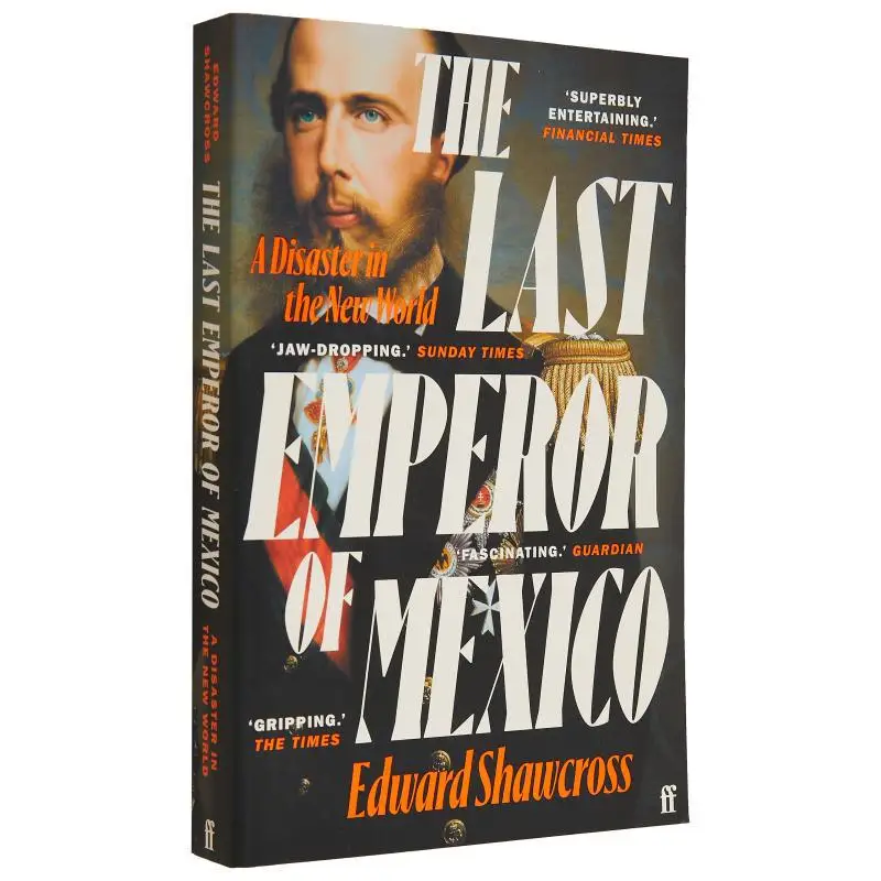 

Последний император Мексики, катастрофа в новом мире, Эдвард Шовокросс Файбер и Фабер 9780571360581 Книга