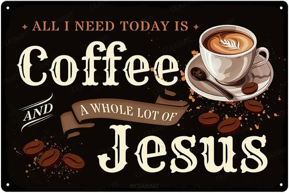 Vintage Coffee Metal Tin Sign All I Need Today Is A Little Bit Of Coffee And Whole Lot Of Jesus Retro Print Paintings Wall Decor