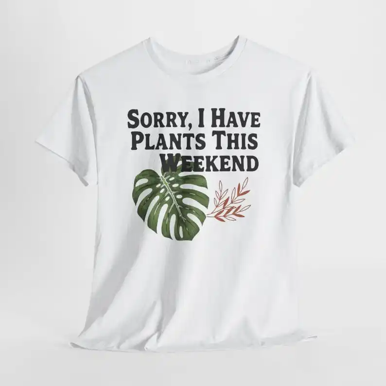 Funny Plant Lover T-Shirt - Sorry I Have Plants This Weekend Monstera Leaf Tee - Retro Botanical Gardening Shirt