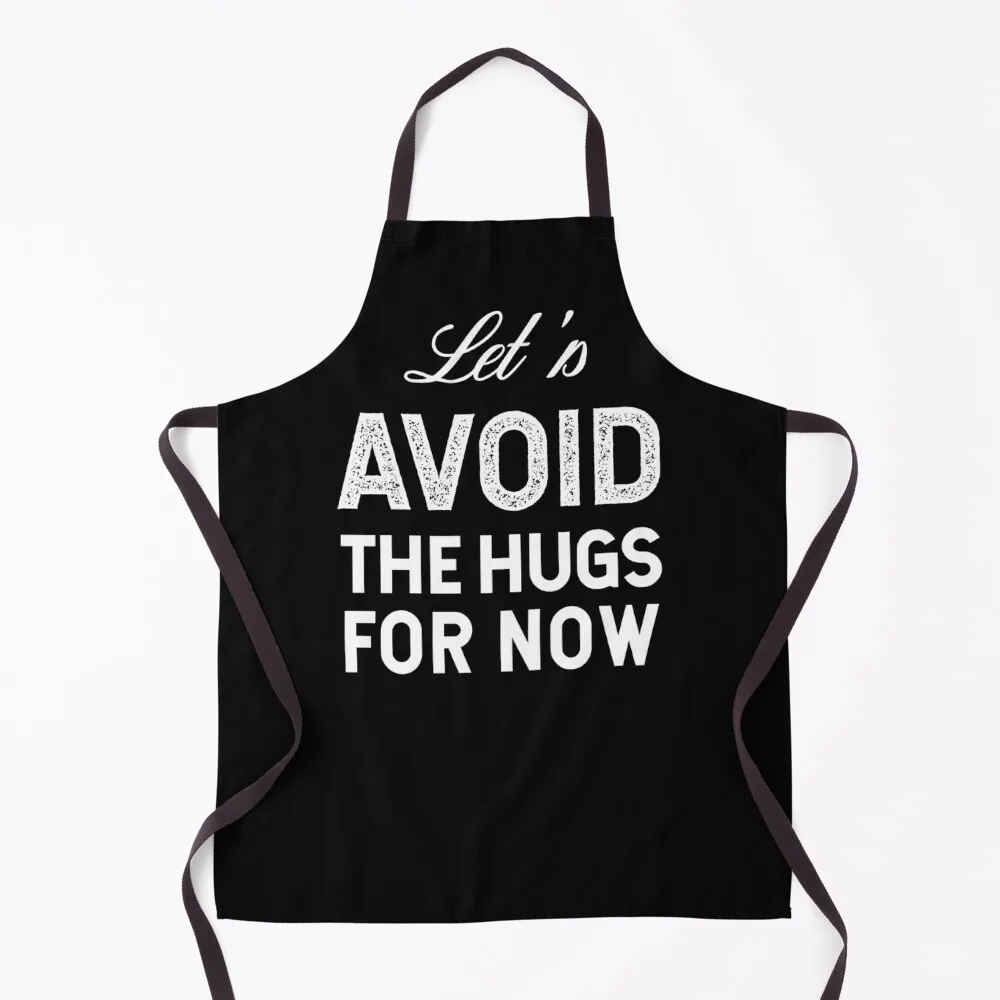 

LET'S AVOID THE HUGS FOR NOW Apron Cooking Home Utensils Apron