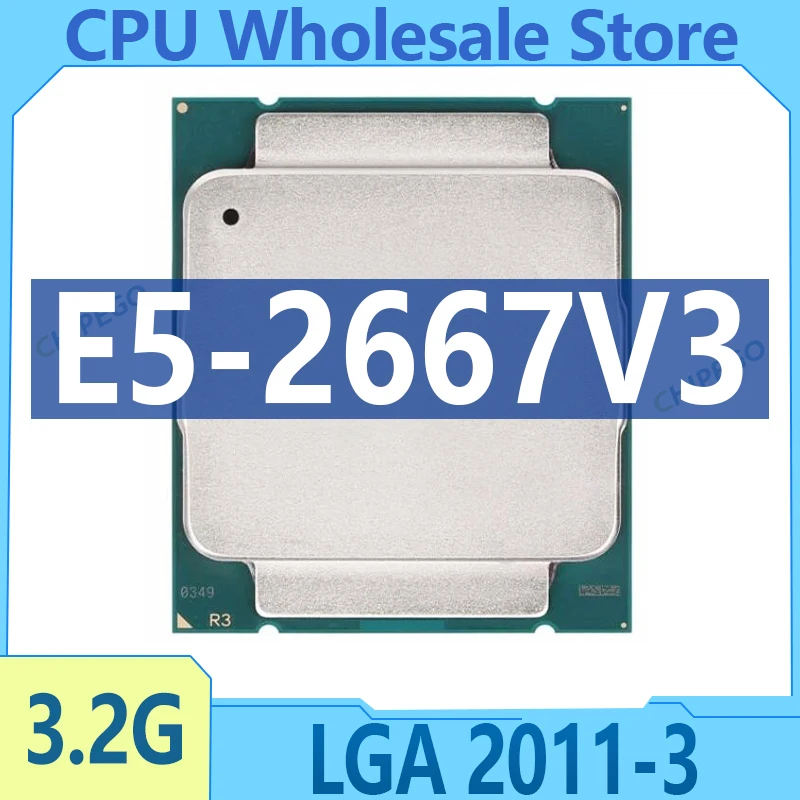 Xeon E5 2667V3 E5-2667V3 3.2GHz Used Eight-Core Sixteen-Thread CPU Processor 20M 135W LGA 2011-3