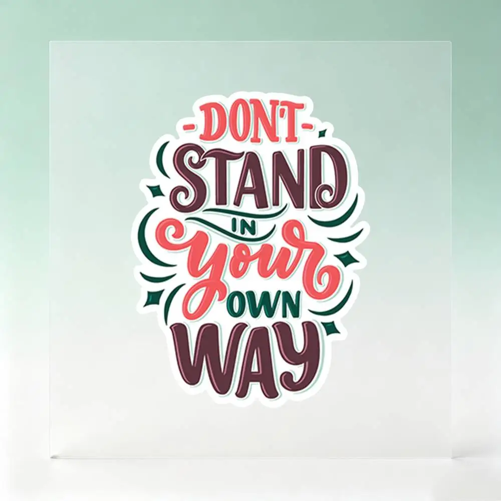 Don’t Stand In Your Own Way Motivational Waterproof Stickers For Decorating Car Windows Motorcycles And Computers.