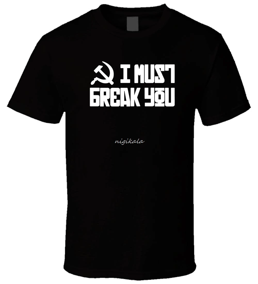 Ivan Drago - I Must Break You 1 New Hot Sale Black Men T-shirt  Size XS - 5Xl New  Print Letters Men Tee Shirts