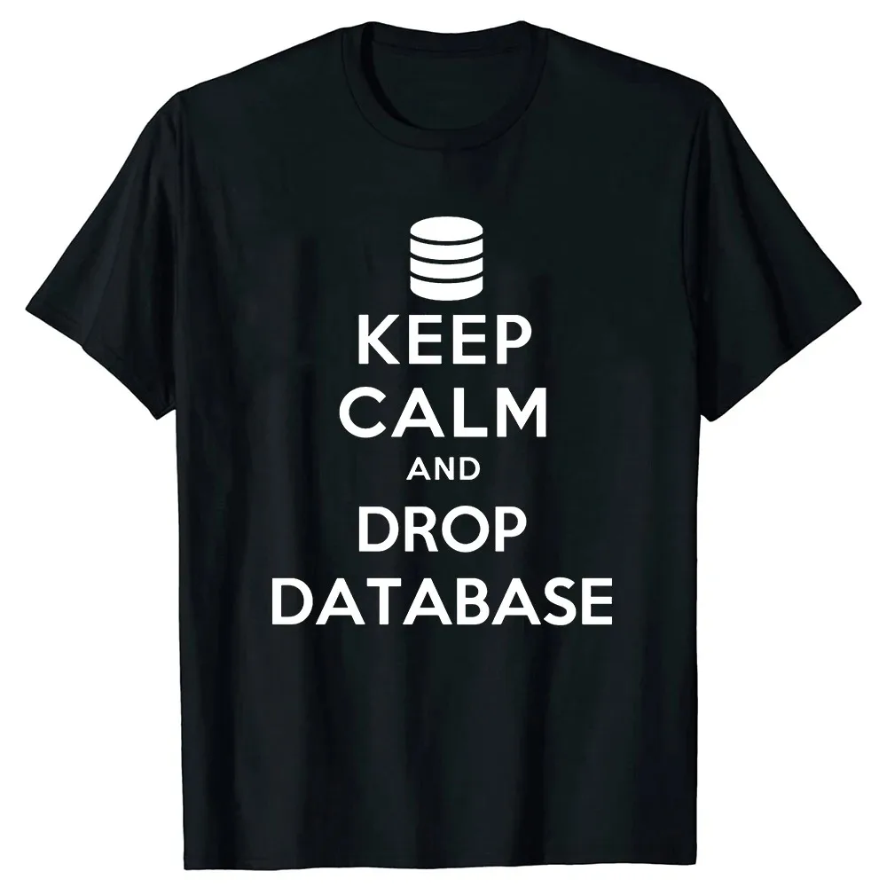 Funny Keep Calm and Drop Database Administrator Men T Shirts Summer Graphic Short Sleeve Computer Geek Birthday Gifts T-shirt