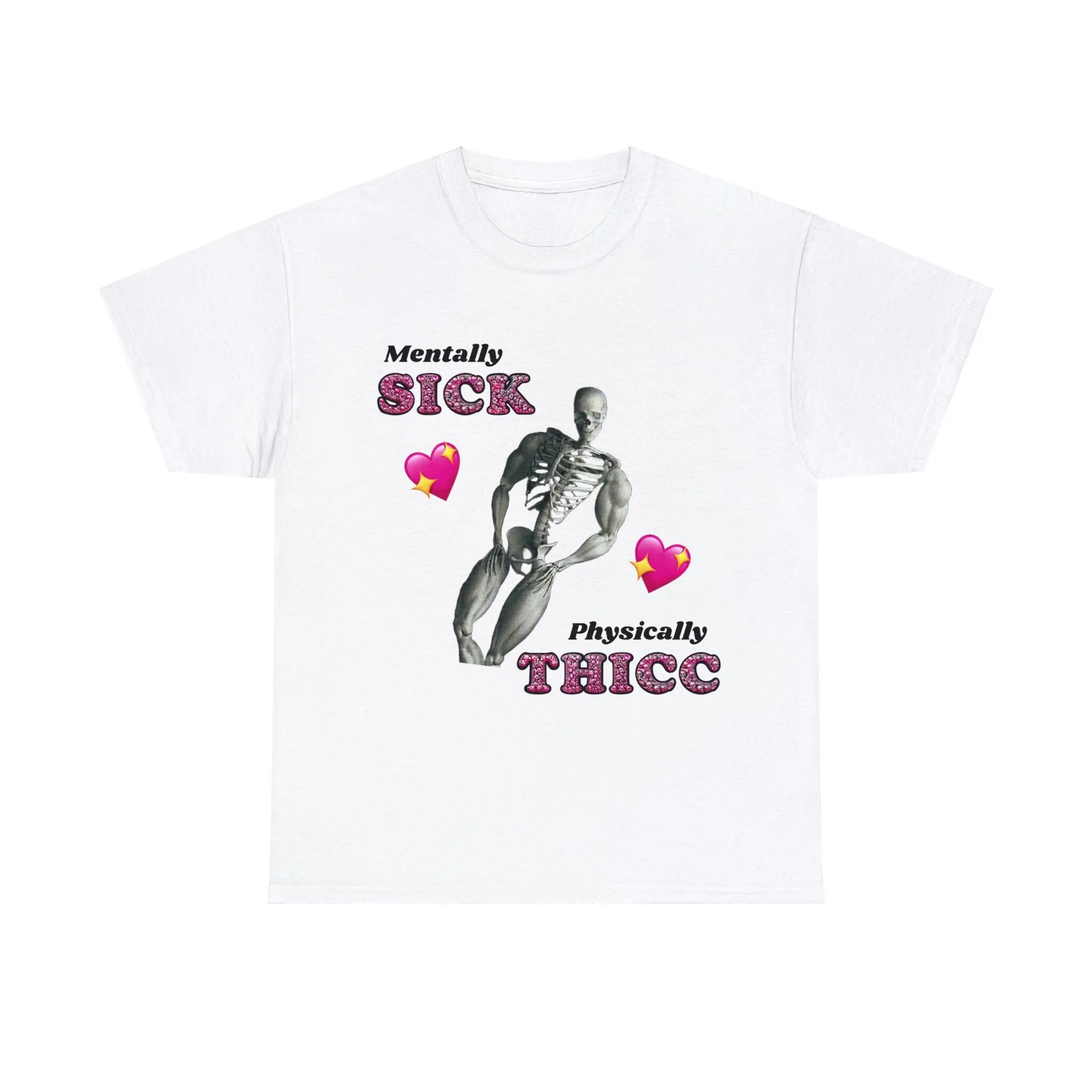 

Skeleton Valentines Day Meme T Shirt Mentally Sick Physically Thicc