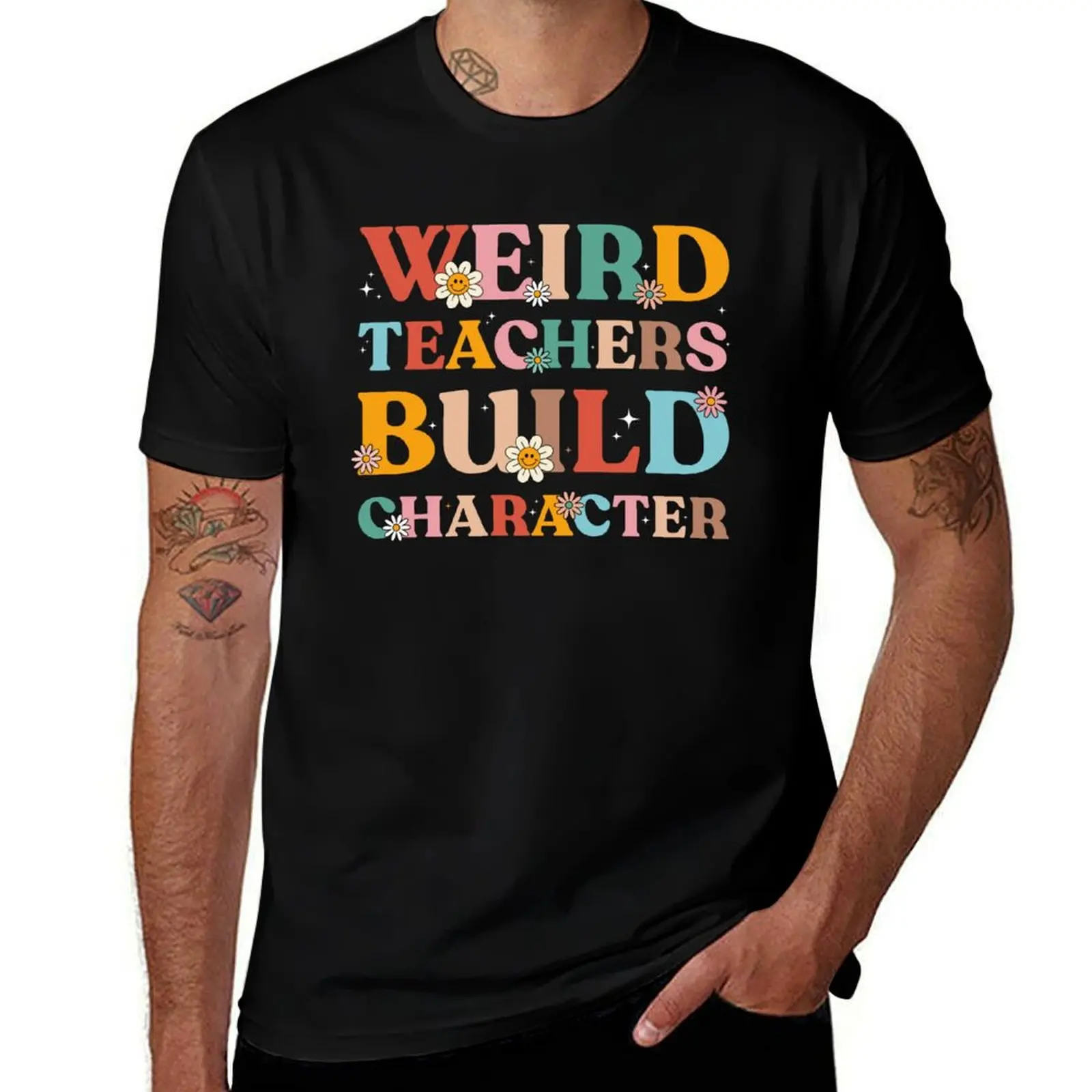 

Weird Teachers Build Character Funny Teacher Sayings Groovy T-Shirt man t shirts graphic T-Shirt