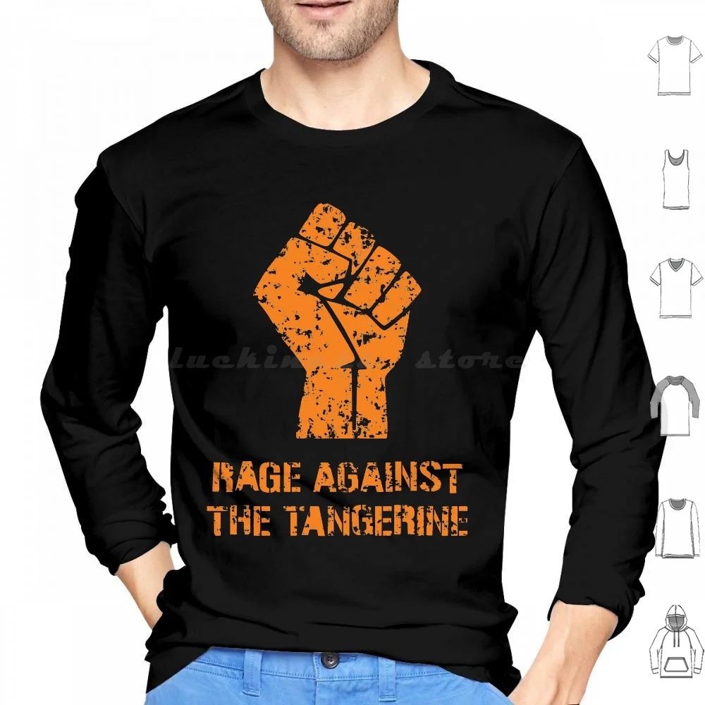 Rage Against The Tangerine Hoodie cotton Long Sleeve Rage Against Tangerine Resist Solidarity Immigrant Trump Womens March