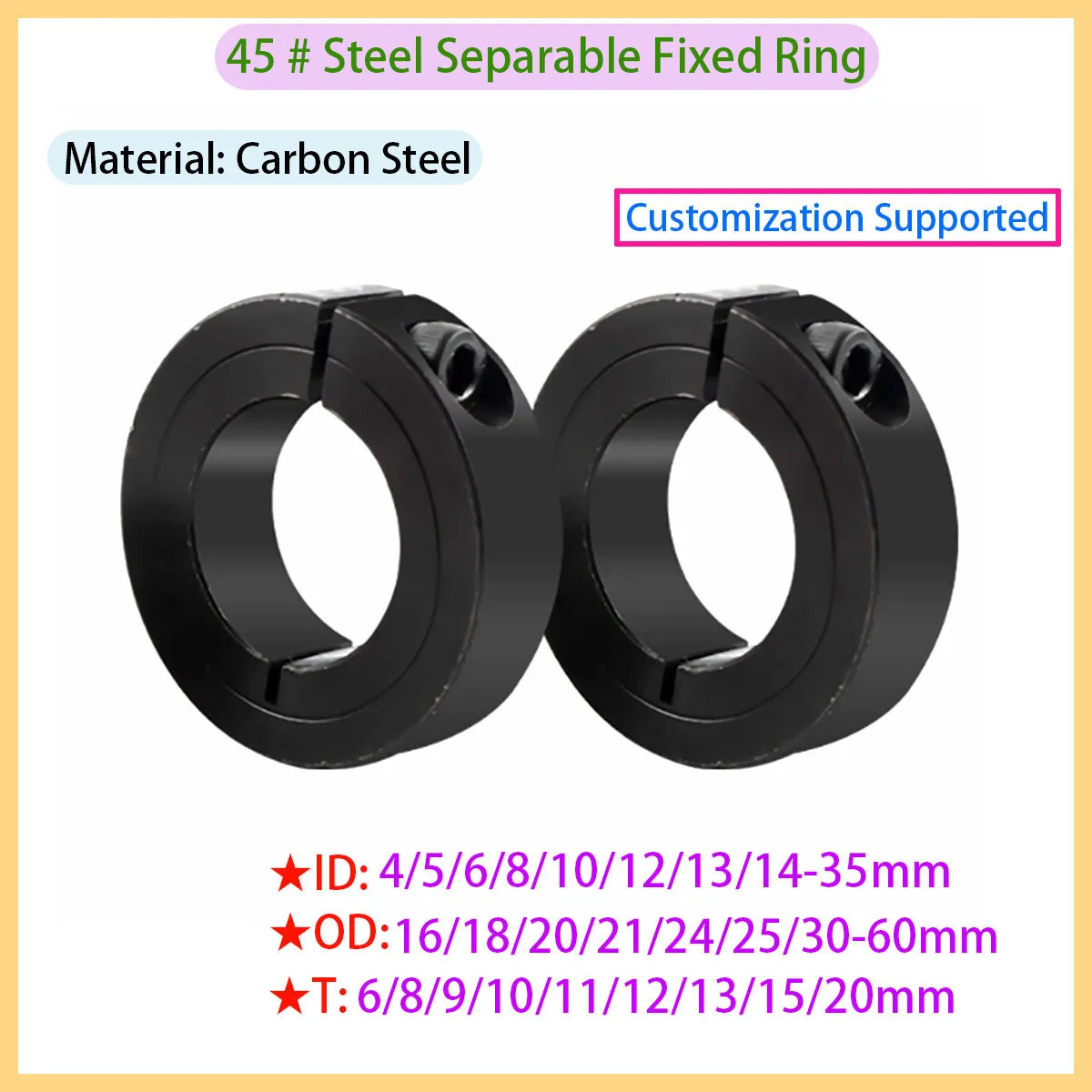 

Carbon Steel Fixed Ring 45, Open Sleeve, Optical Axis Inner Diameter 4, 5, 6, 8, 10, 12, 16, 18, 20, 22, 25, 30, 35mm