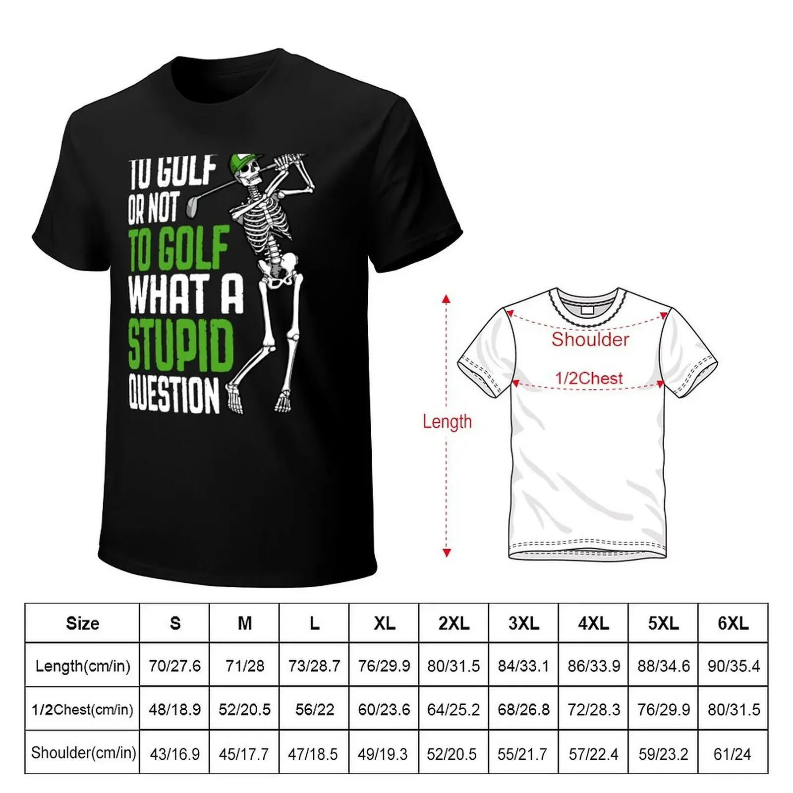 Golf Stupid Question Funny Skeleton Golfer Quote T-Shirt shirts graphic tee shirts graphic mens workout shirts