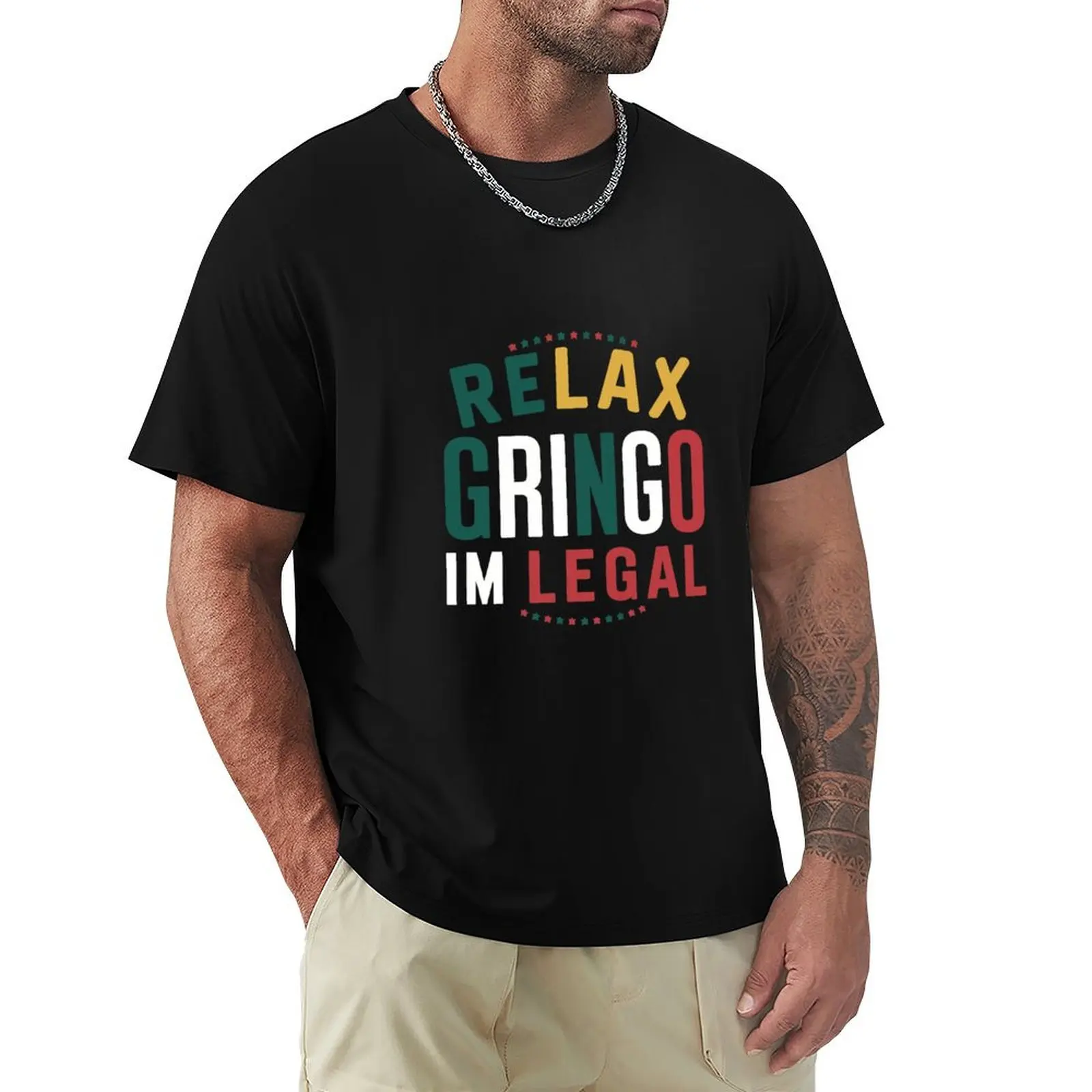 Relax Gringo I'm legal T-Shirt funny t shirts cotton T-Shirt