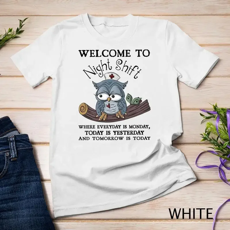 Welcome To Night Shift Where Everday Is Monday Owls Nurse Unisex T shirt
