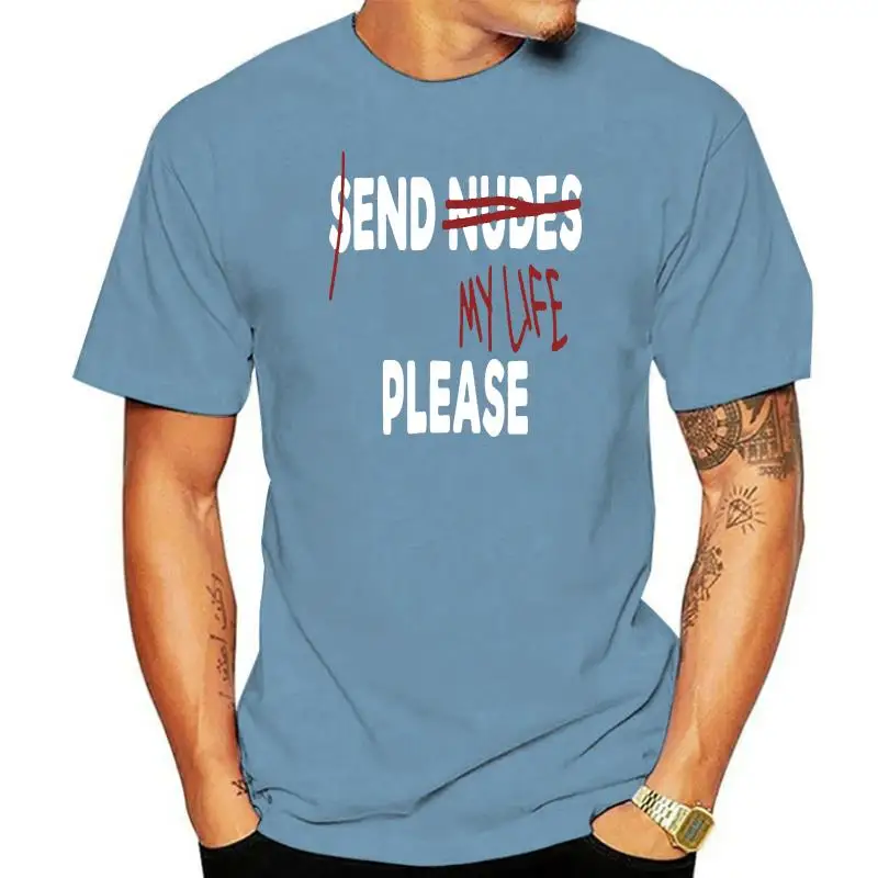 Men t-shirt Send Nudes - End My Life T Shirt tshirt Women t shirt