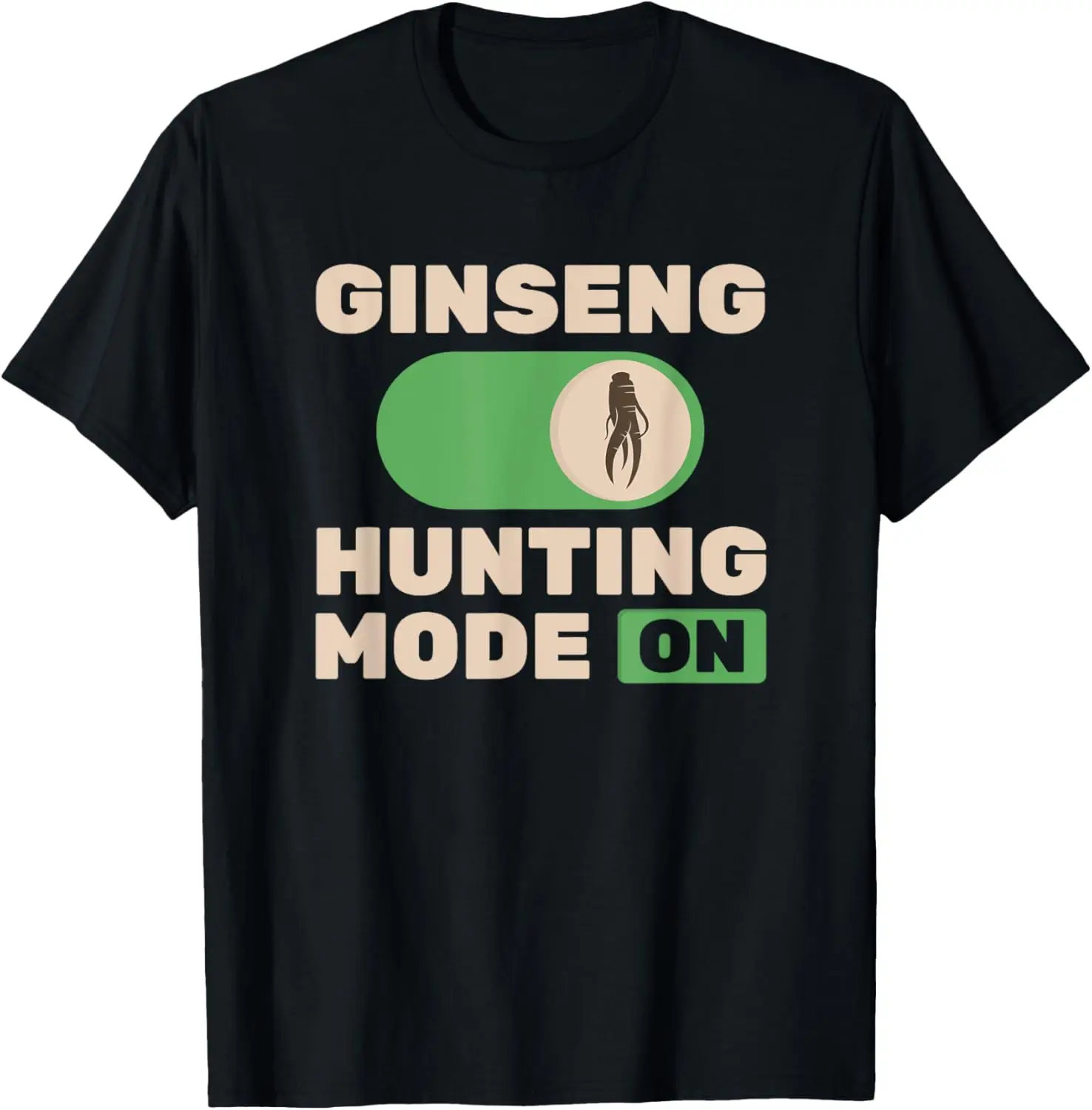 

Ginseng Hunting Mode On Meme Funny Hunters T-Shirt