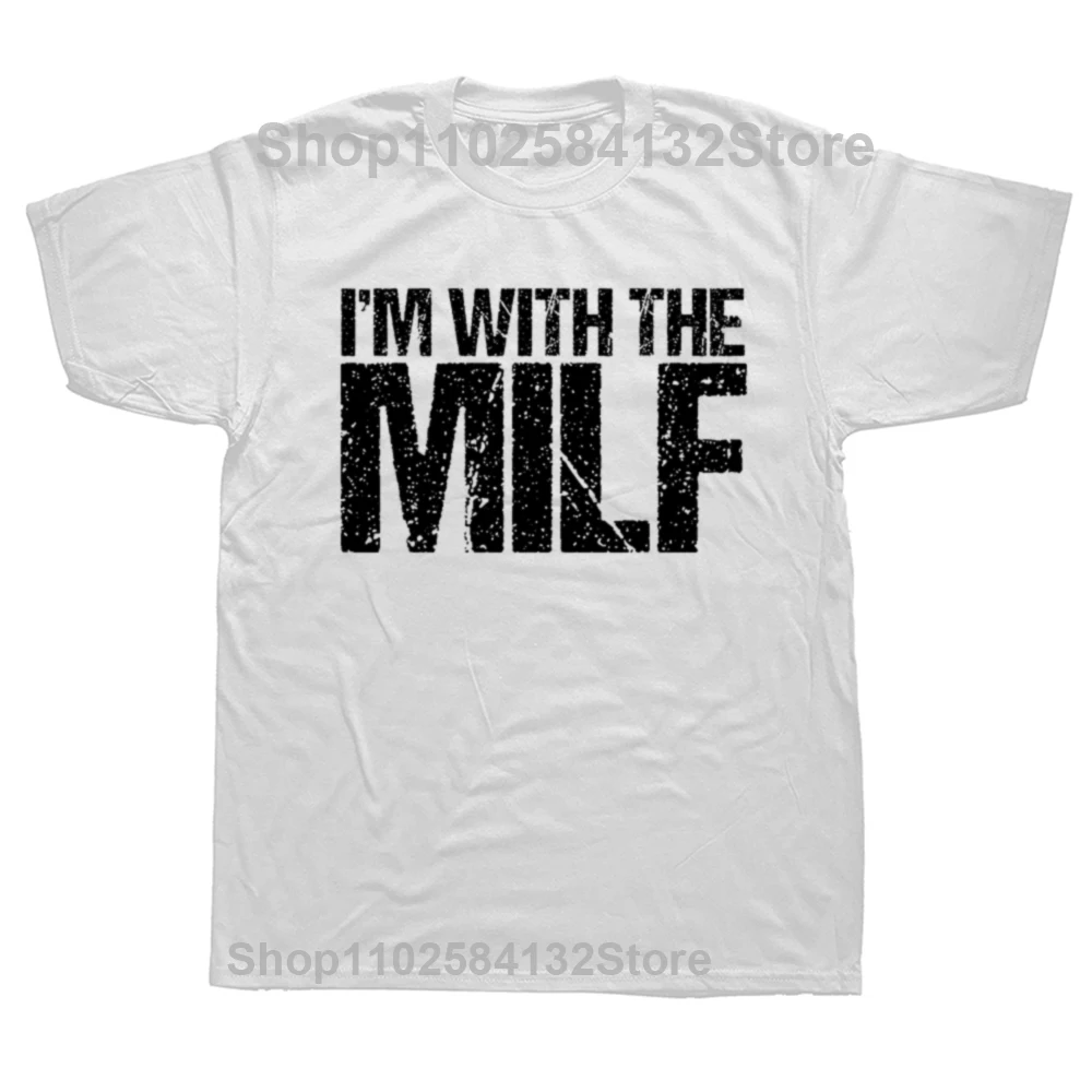 I'm with The MILF Husband Boyfriend Funny Lover Joke T Shirt Cotton Streetwear Short Sleeve Birthday Gifts T-shirt Mens Clothing