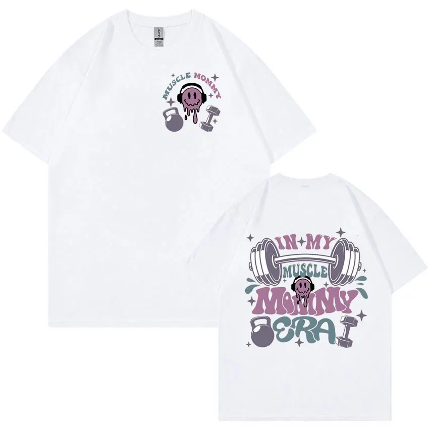 In My Muscle Mommy Era Funny Meme T Shirt Weightlifting Aesthetic Women Clothing T-shirts Unisex 100% Cotton Oversized T-shirt