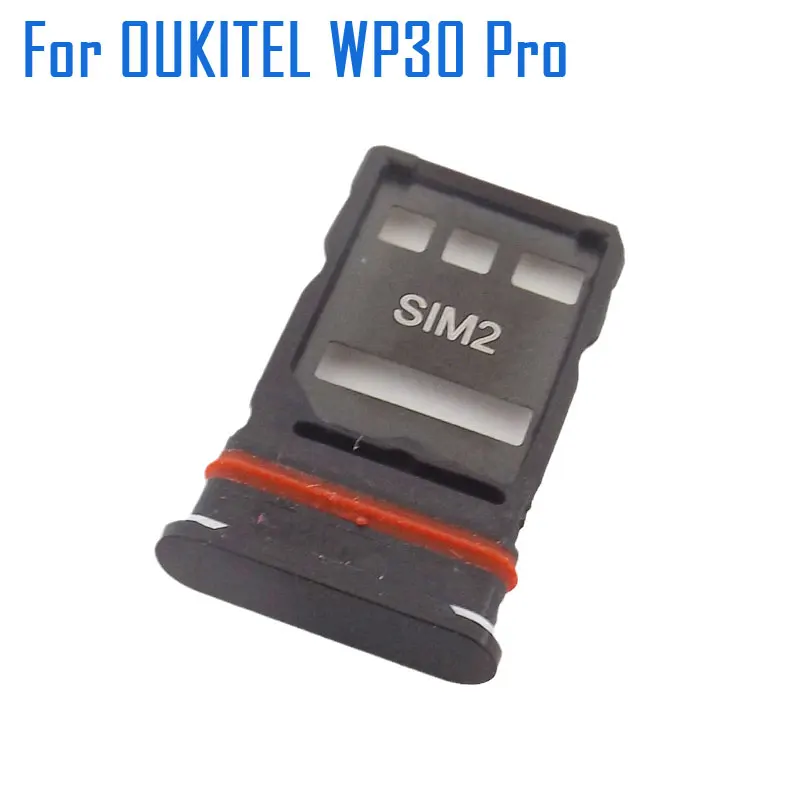 

New Original OUKITEL WP30 Pro SIM Card Tray SIM Card Slot Holder Adapter Accessories For OUKITEL WP30 Pro Smart Phone