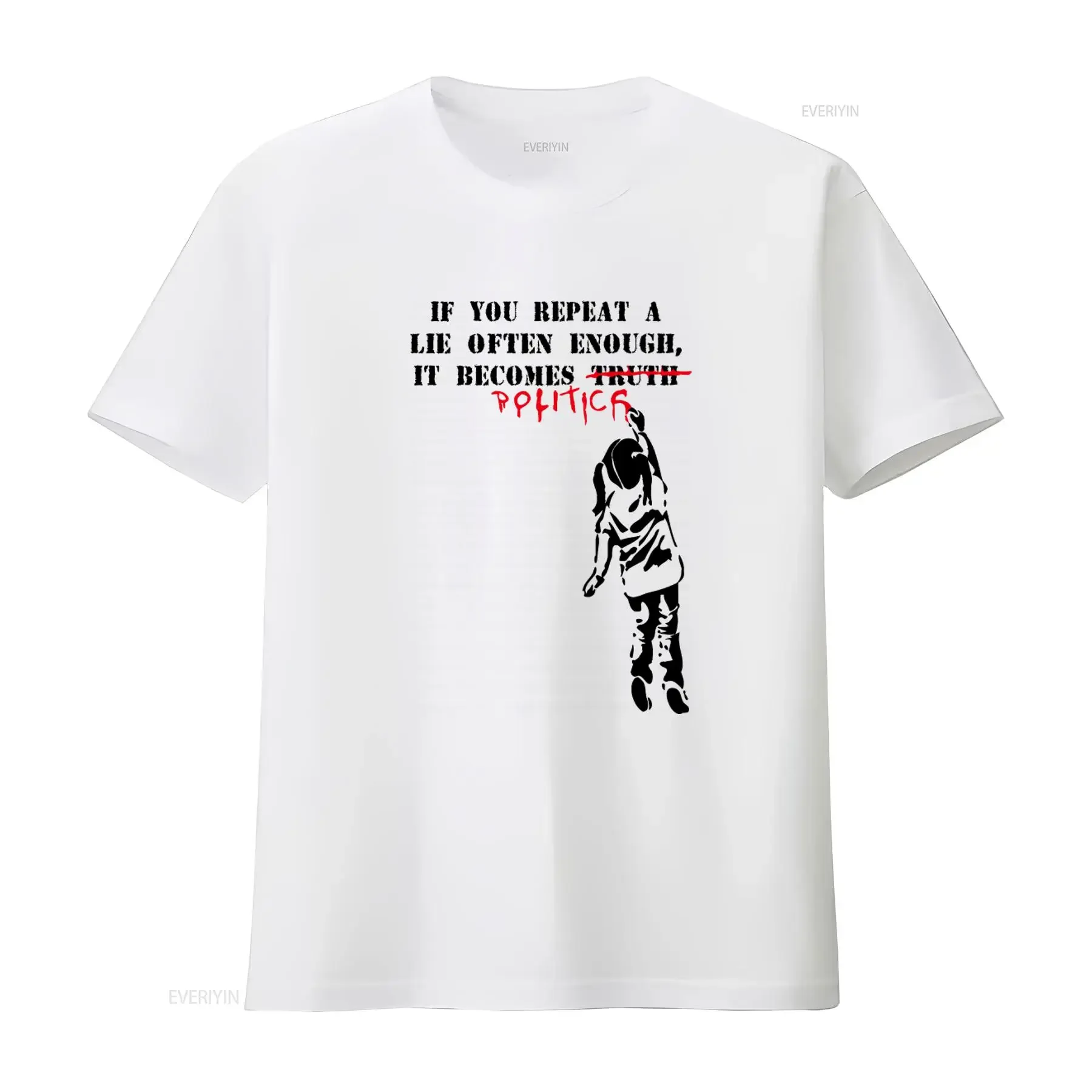 Banksy Inspired T Shirt If You Repeat a Lie Often Enough It Becomes Politics Print vintage Washed Stretched homme graphic