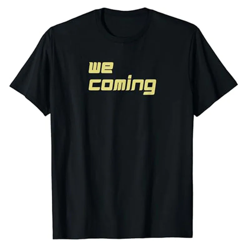 

We Coming T-Shirt Letters Printed Sayings Inspiration Graphic Tee Tops Humor Funny Customized T Shirt Short Sleeve Blouses Gifts