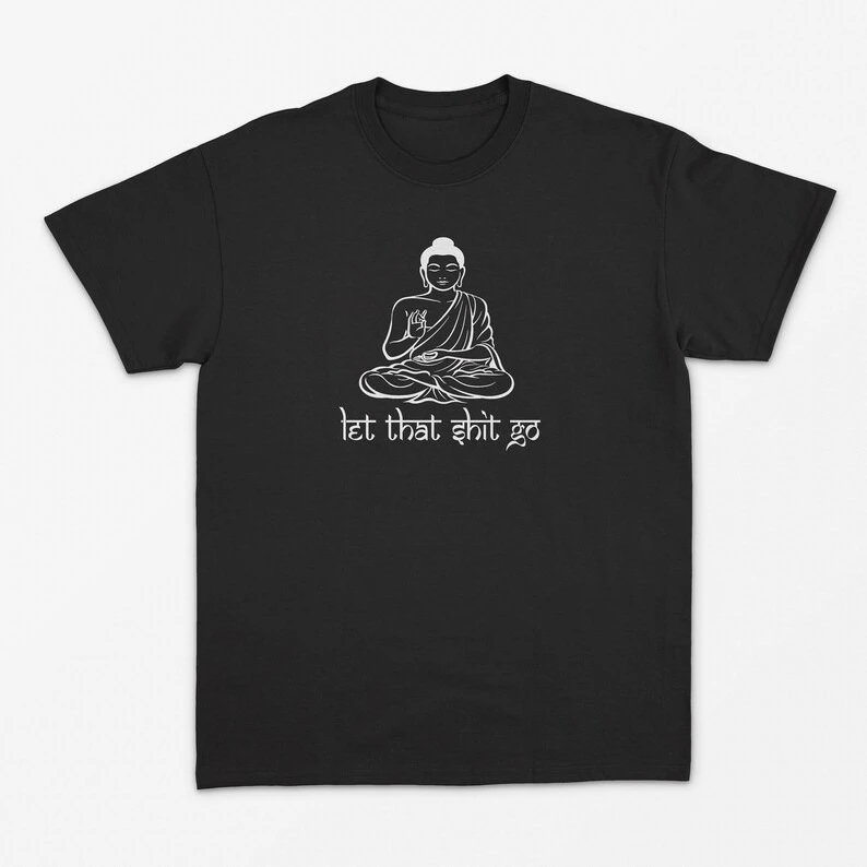 Let That Shit Go Print T-shirt Funny Retro Trend Cool Positive Vibes Mental Men Women Y2K Meme Trendy Streetwear Yoga Tee Tops